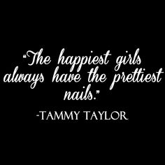 9c6f4ff327ce59993cf27c7c5ef764cb--tammy-taylor-nails-tammy-taylor-quotes